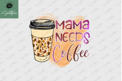 Mama Needs Coffee Png Tshirt