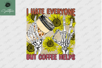 I Hate Everyone But Coffee Helps