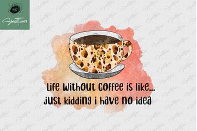 Life Without Coffee Is Like Sublimation