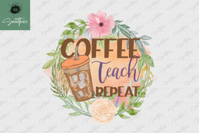 Coffee Teach Repeat Sublimation