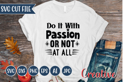 Do It With Passion Or Not At All