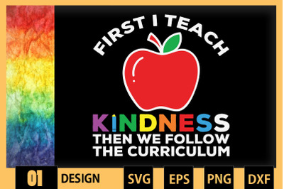 First I Teach Kindness Teacher LGBT