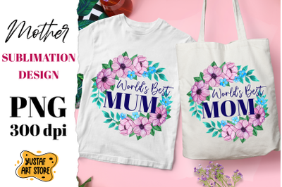 World&#039;s Best Mom/Mum sublimation design.Mother&#039;s Day PNG