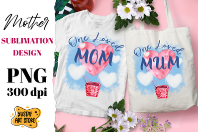 One Loved Mom/Mum watercolor sublimation Mother&#039;s Day design