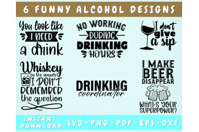 Funny Alcohol SVG Bundle&2C; 6 Designs&2C; You Look Like I Need A Drink SVG