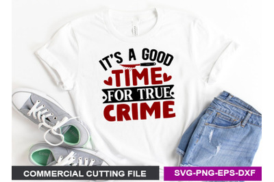 It&#039;s a Good Time for True Crime SVG