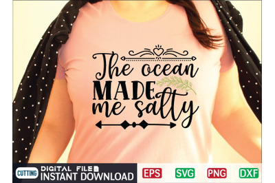 The ocean made me salty  svg cut file