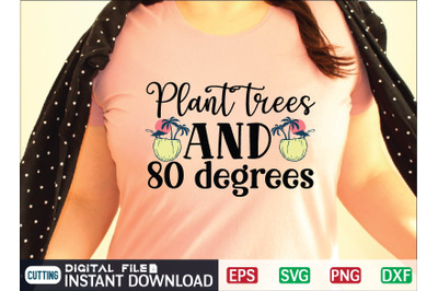 Plant trees and 80 degrees  svg cut file