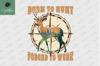 Born To Hunt Forced To Work