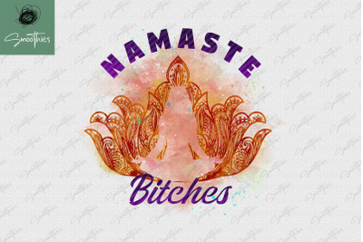 Namaste Bitchs Funny Yoga Meditation