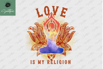 Love Is My Religion Yoga Lover Namaste