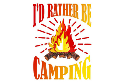 Id Rather Be Camping Sublimation Designs