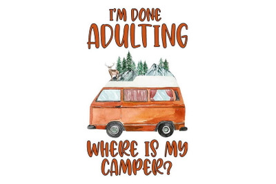 Im Done Adulting Camping Lovers Gift PNG