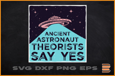 Ancient Astronaut Theorists Say Yes UFO