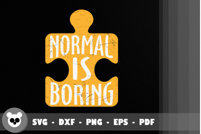 Autism Slogan Normal Is Boring