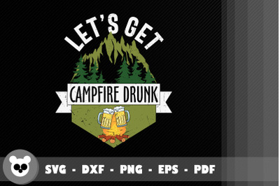 Funny Camping Let&#039;s Get Campfire Drunk