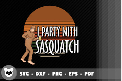 Funny Design I Party With Sasquatch