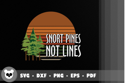 Funny Camping Snort Pines Not Lines