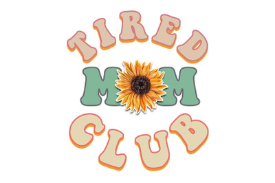 Tired Mom Club Sublimation Designs