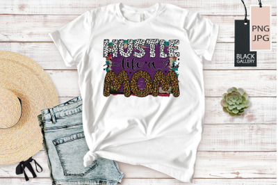 Hustle Like a Mom Sublimation