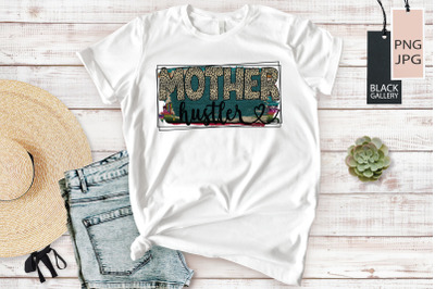 Mother Hustler Sublimation