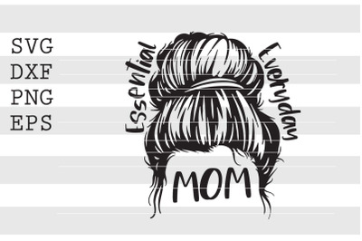 Essential everyday mom SVG