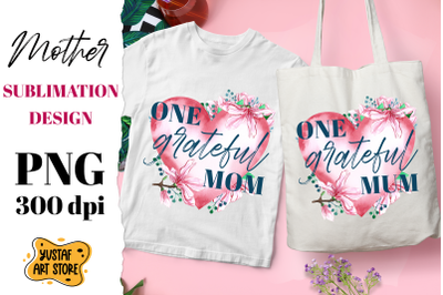 One grateful Mom/Mum watercolor heart sublimation design