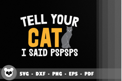 Tell Your Cat I Said Pspspspsps