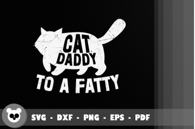 Funny Design Cat Daddy To A Fatty