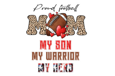 Proud Football Mom My Son My Warrior My Hero Sublimation