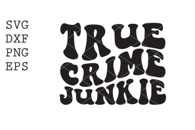 True Crime Junkie SVG