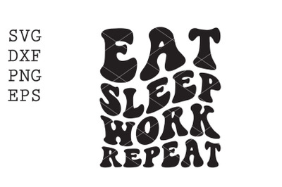 Eat Sleep Work Repeat SVG