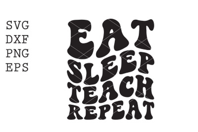 Eat Sleep Teach Repeat SVG