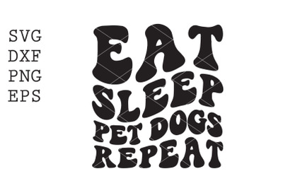 Eat Sleep Pet Dogs Repeat SVG