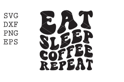 Eat Sleep Coffee Repeat SVG