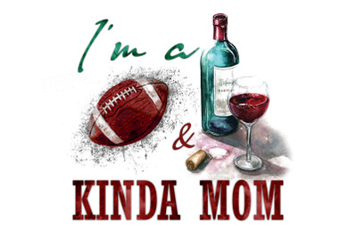 Im A Football And Wine Kinda Mom PNG