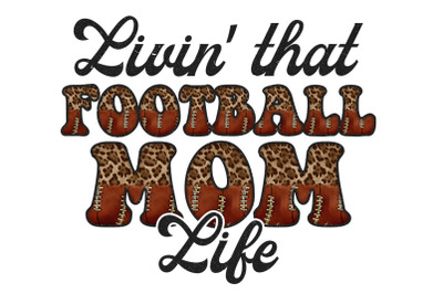 Livin That Football Mom Life Sublimation