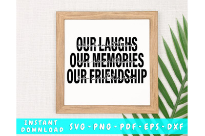 Our Laughs Are Limitless SVG&2C; Friends Quote SVG Cut File