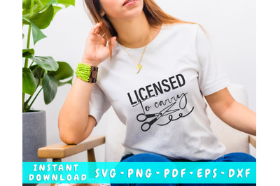 Licensed To Carry SVG&2C; Funny Hairdresser SVG&2C; Hair Stylist SVG