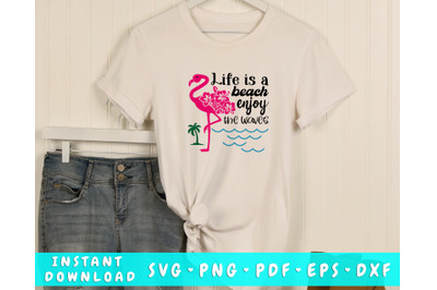 Life Is A Beach Enjoy The Waves SVG&2C; Flamingo Quote SVG