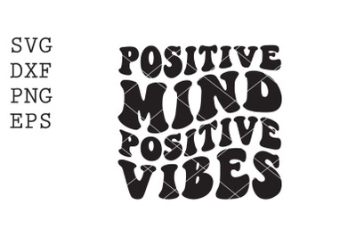 positive mind positive vibes SVG