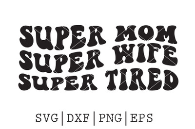 super mom wife tired SVG