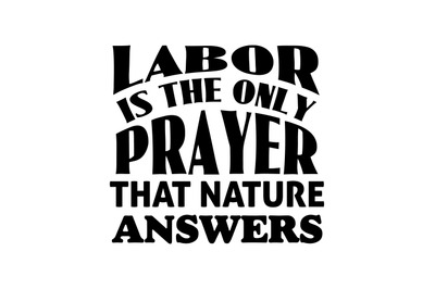 Labor is the only prayer that nature answers svg