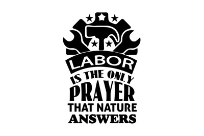 Labor is the only prayer that nature answers svg