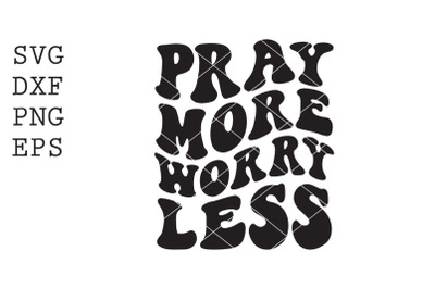 pray more worry less SVG
