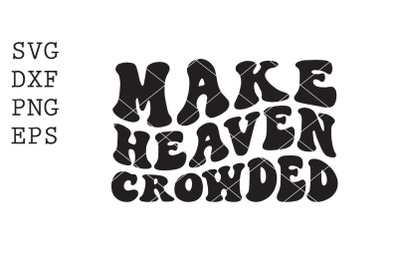 make heaven crowded SVG