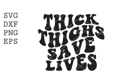thick thigh save lives SVG