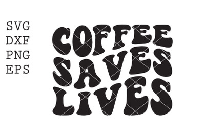coffee saves lives SVG