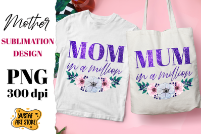 &quot;Mom/Mum in a Million&quot; quote Mother&#039;s Day sublimation design