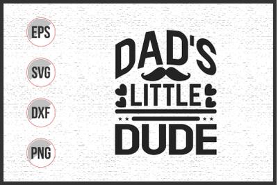 Dad&#039;s little dude svg